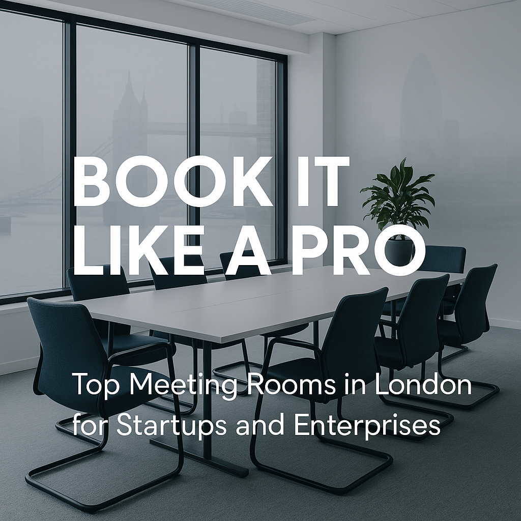 book-it-like-a-pro-top-meeting-rooms-in-london-for-startups-and-enterprises
